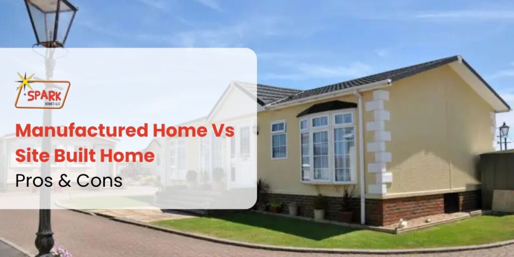 Manufactured Home Vs Site Built Home Pros & Cons