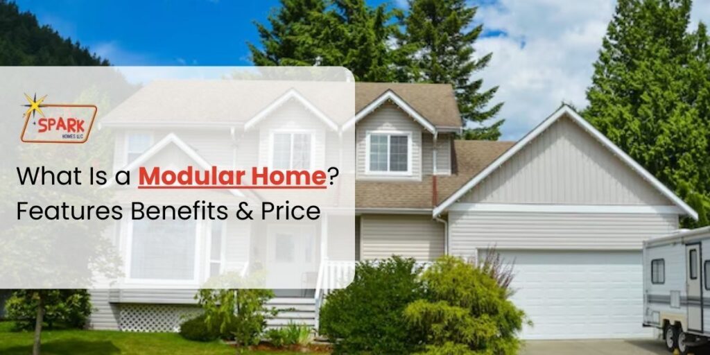 What Is a Modular Home Features, Benefits & Price