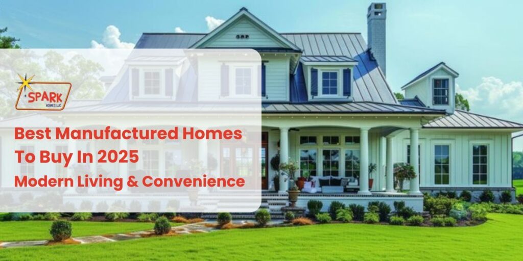 Best Manufactured Homes to Buy in 2025 Modern Living & Convenience