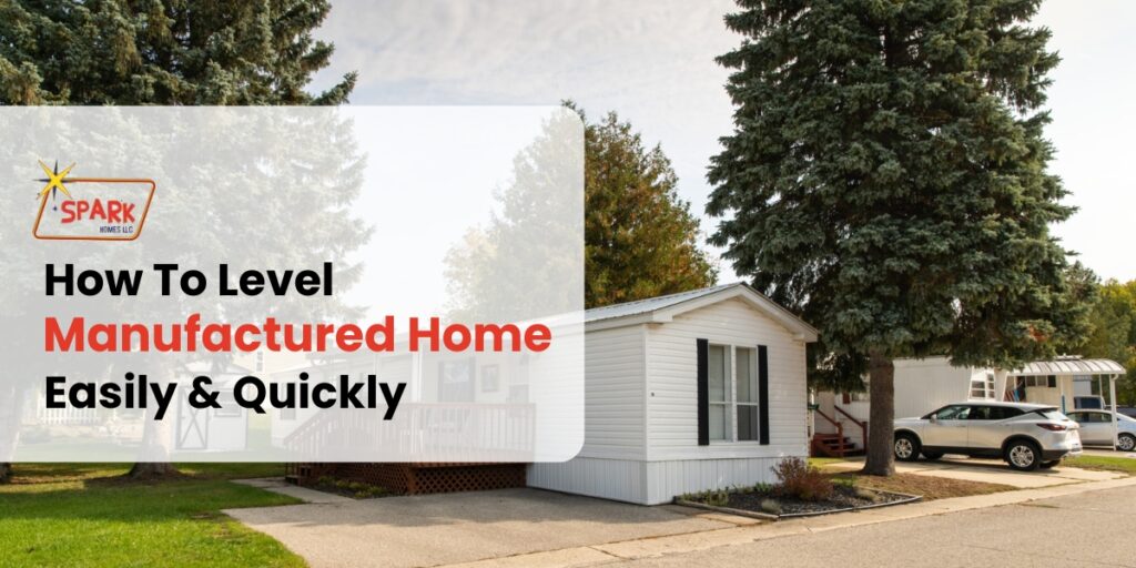How to Level Manufactured Home Easily & Quickly