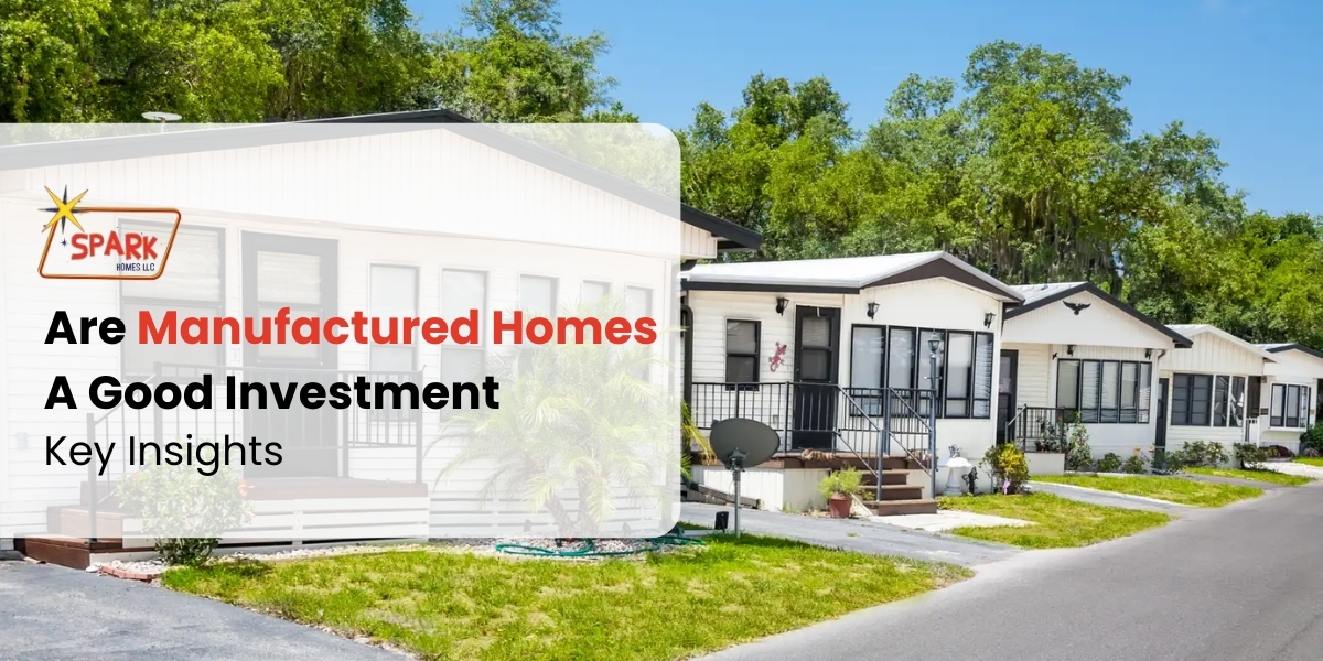 Are Manufactured Homes A Good Investment: Key Insights