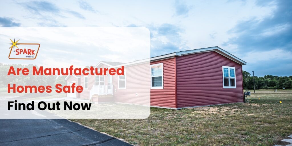 Are Manufactured Homes Safe Find Out Now