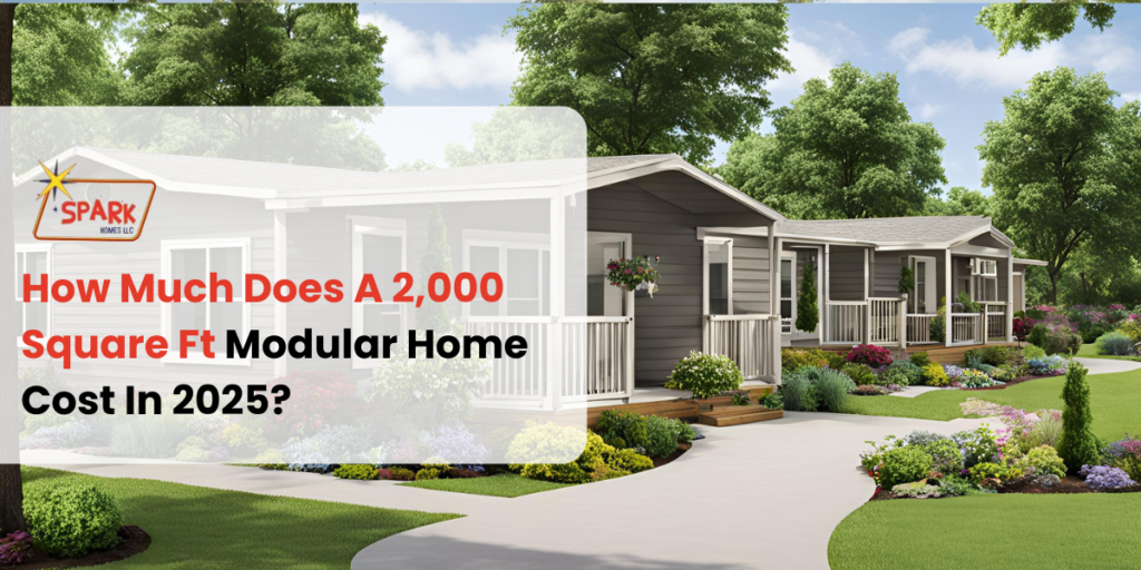 How Much Does A 2,000 Square Ft Modular Home Cost In 2025