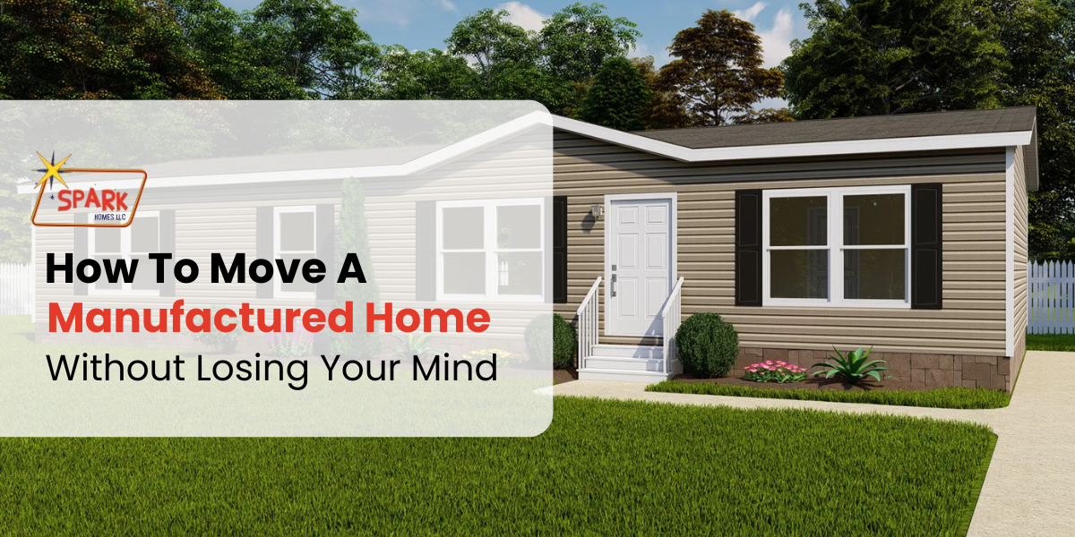 How To Move A Manufactured Home Without Losing Your Mind