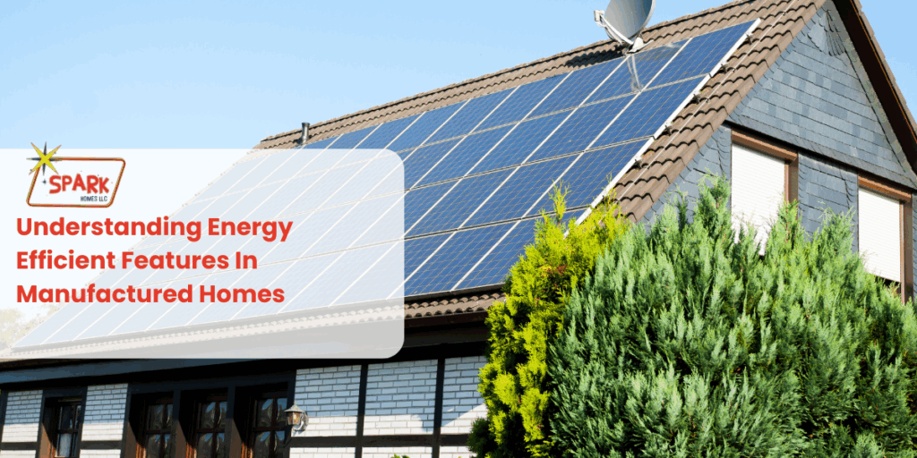 Understanding Energy-Efficient Features In Manufactured Homes