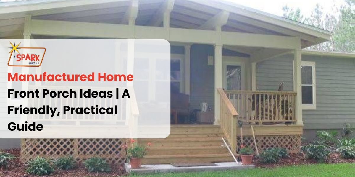 Manufactured Home Front Porch Ideas A Friendly, Practical Guide