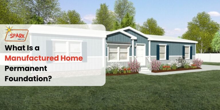 What Is a Manufactured Home Permanent Foundation