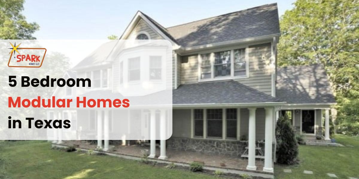 5 Bedroom Modular Homes in Texas
