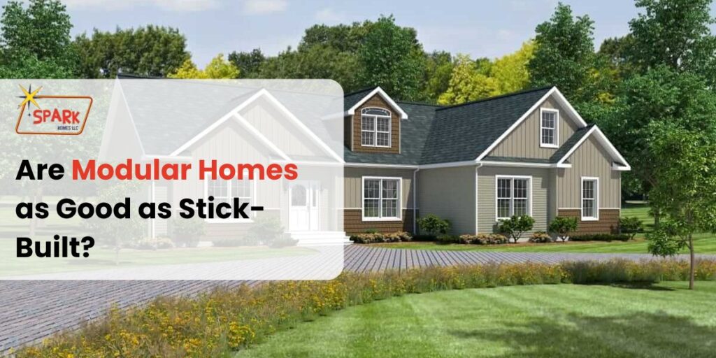 Are Modular Homes as Good as Stick Built