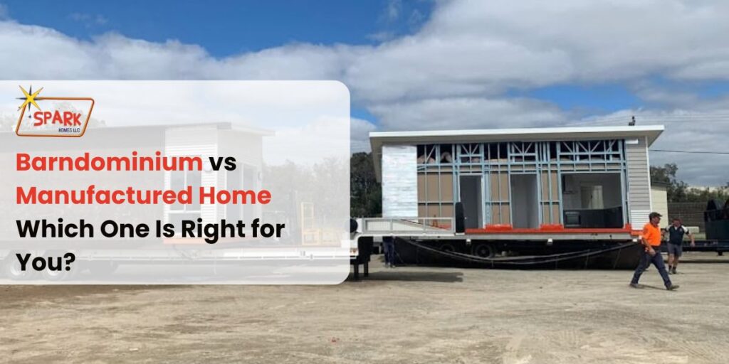Barndominium vs Manufactured Home Which One Is Right for You