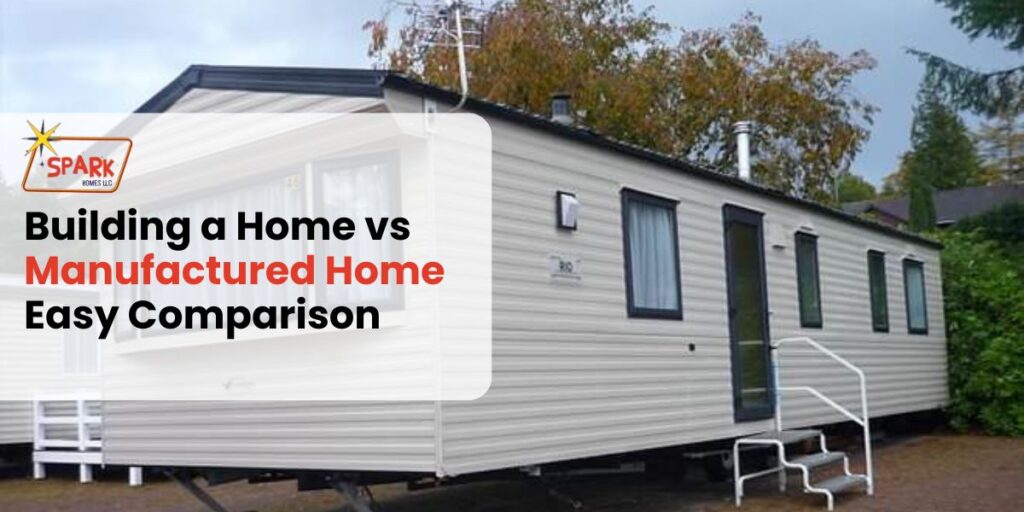 Building a Home vs Manufactured Home Easy Comparison