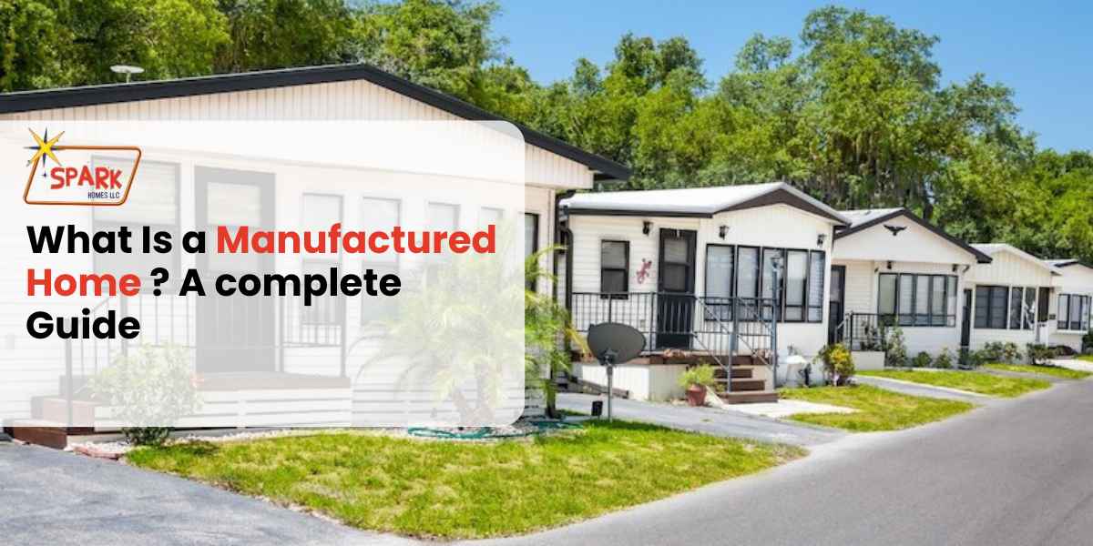 What Is a Manufactured Home? A complete Guide