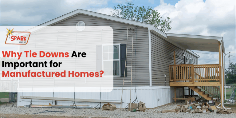 Why Tie Downs Are Important for Manufactured Homes?