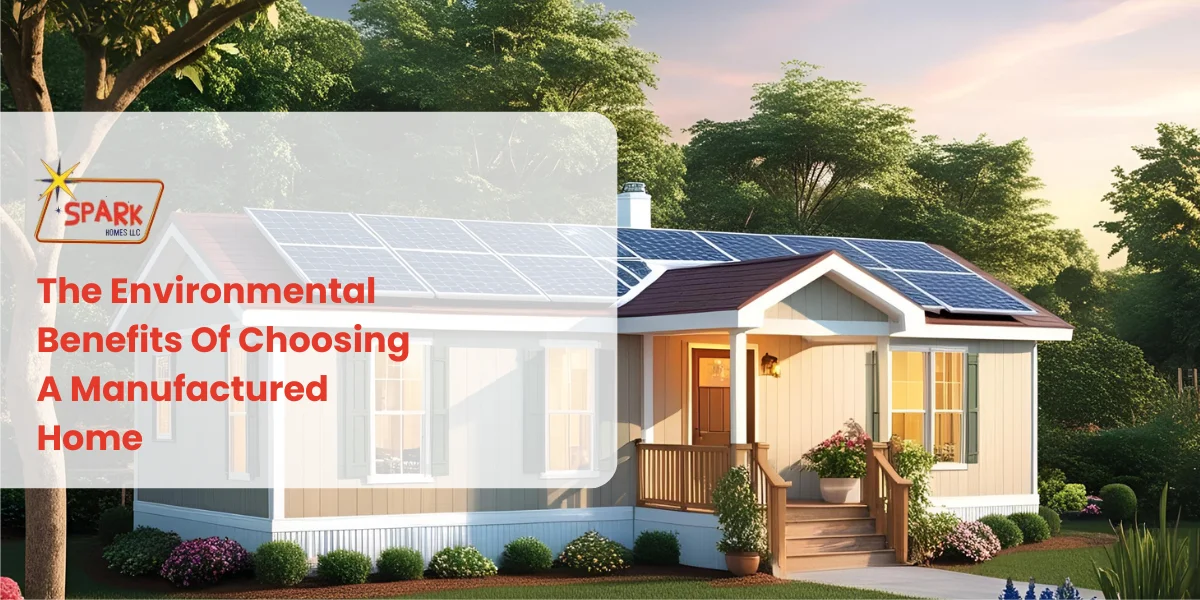 The Environmental Benefits Of Choosing A Manufactured Home