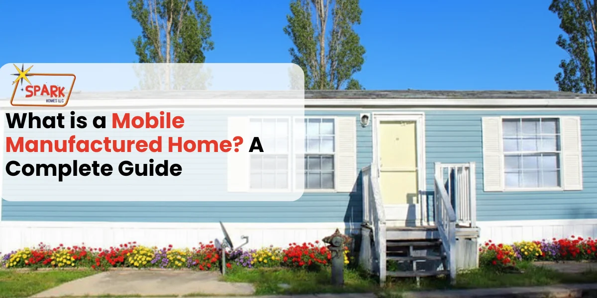 What is a Mobile Manufactured Home A Complete Guide