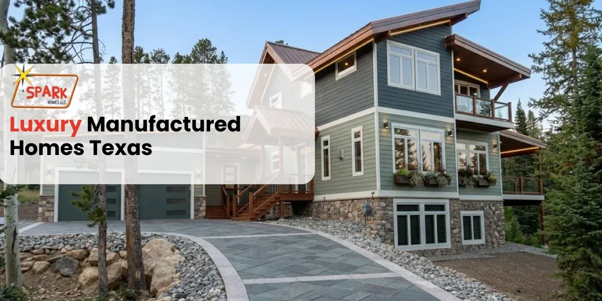 Luxury Manufactured Homes in Texas: Modern Comfort Meets Affordability